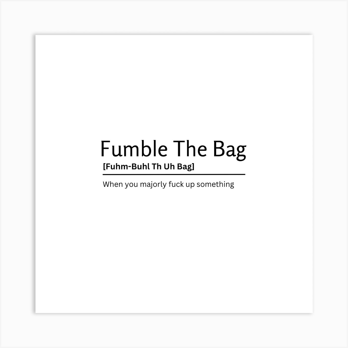 Fumble The Bag Dictionary Definition Funny Quote Art Print Art Print by