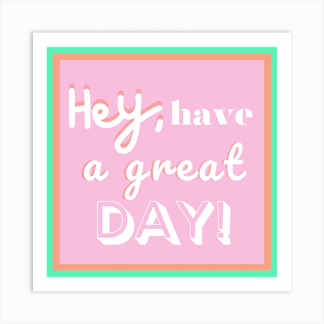 Hey Have A Great Day