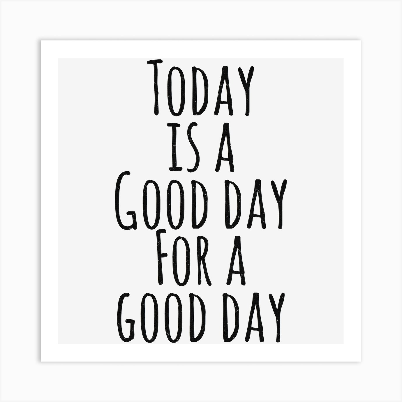 Today is a good day for a good day, black Art Print by 1xMerch Fy