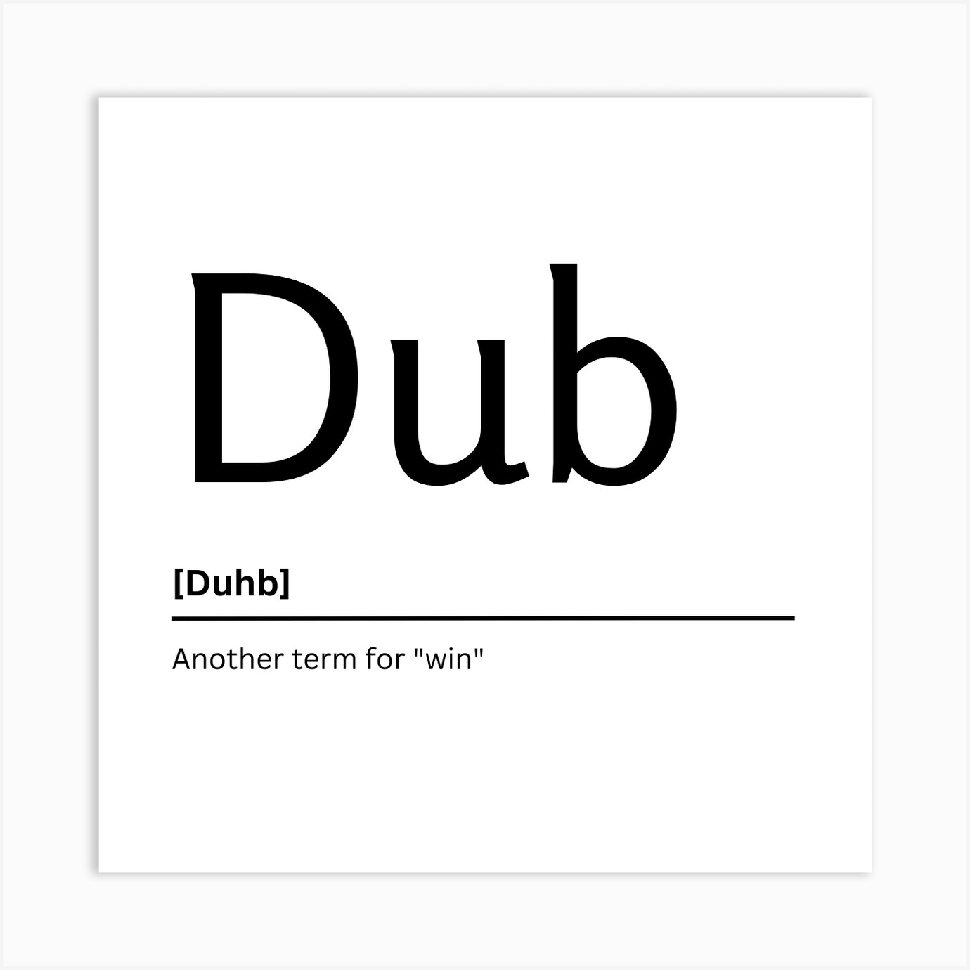 Dub Dictionary Definition Funny Quote Art Print Art Print by Kaigozen Fy