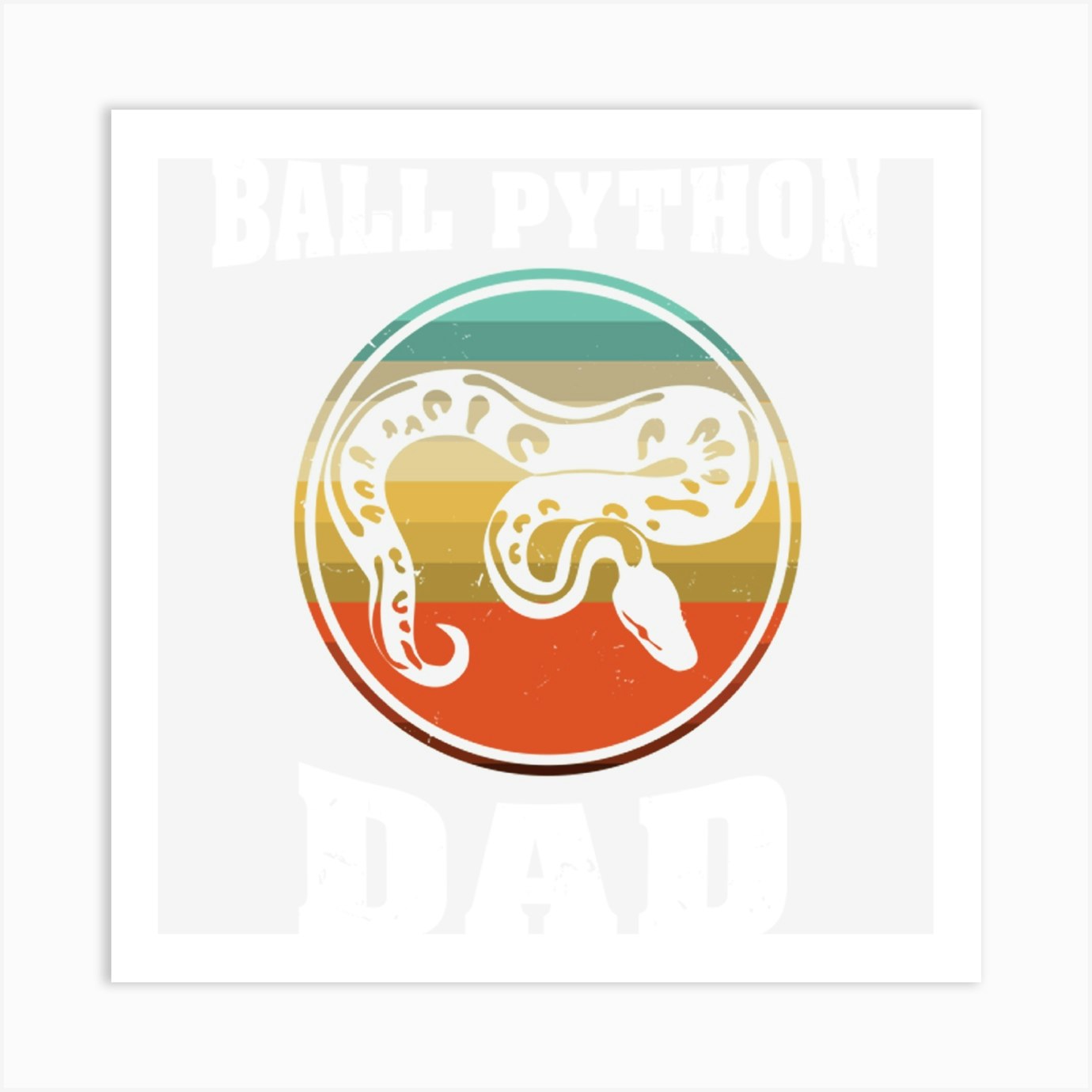 Ball Python Dad For Ball Python Lover Art Print by FirmanArt - Fy