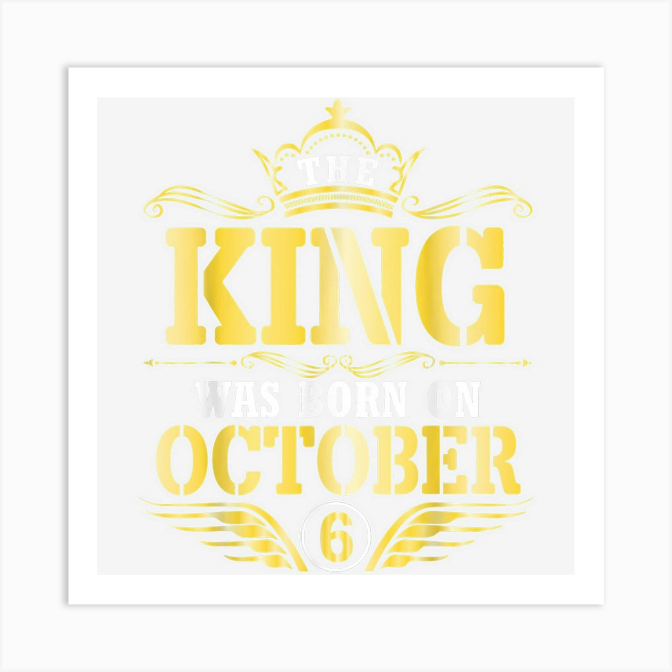 The King Was Born On October 6 Happy Birthday Papa Dad Son Art Print by