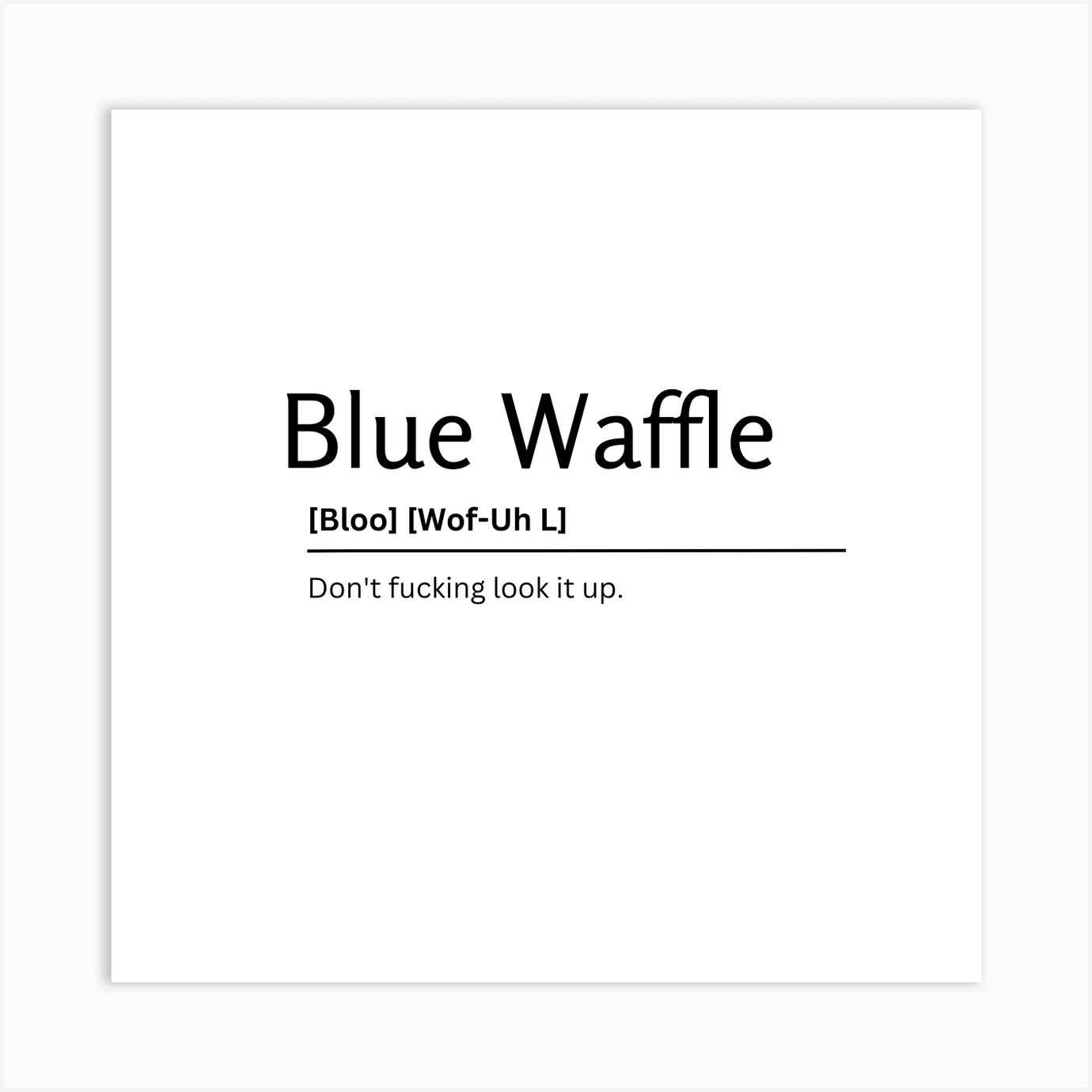 Blue Waffle Dictionary Definition Funny Quote Art Print Art Print by