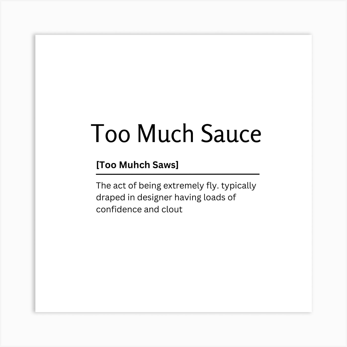 Too Much Sauce Dictionary Definition Funny Quote Art Print by Kaigozen Fy