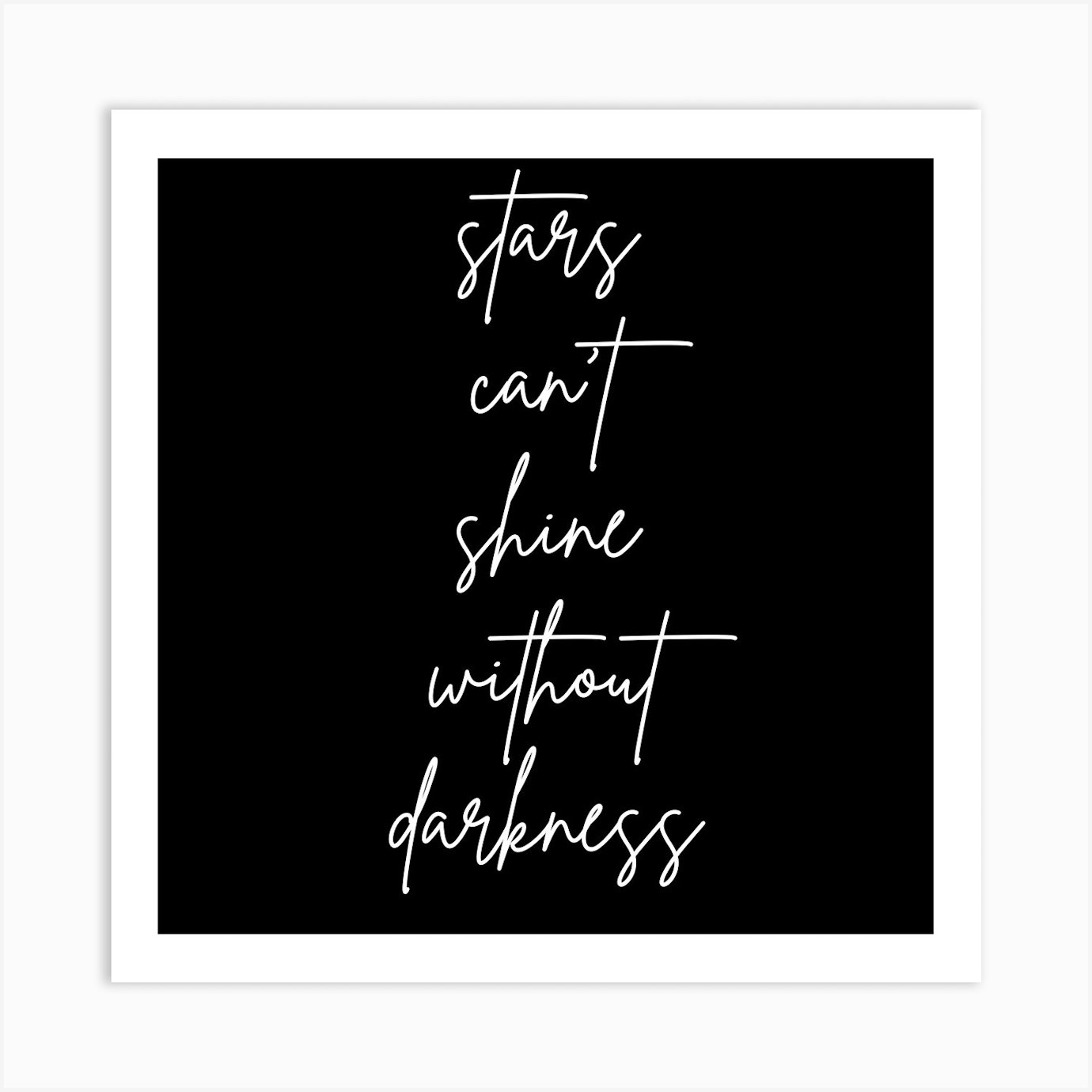 Stars Cant Shine Without Darkness Art Print By Art Shop Fy 4340