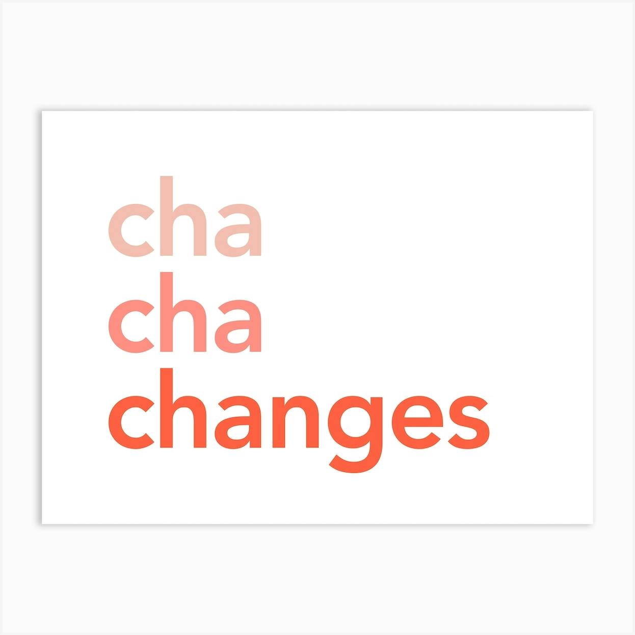 Cha Cha Changes Art Print