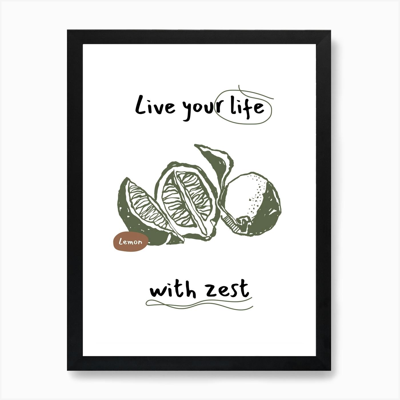 Live Your Life With Zest Art Print by marybazar - Fy