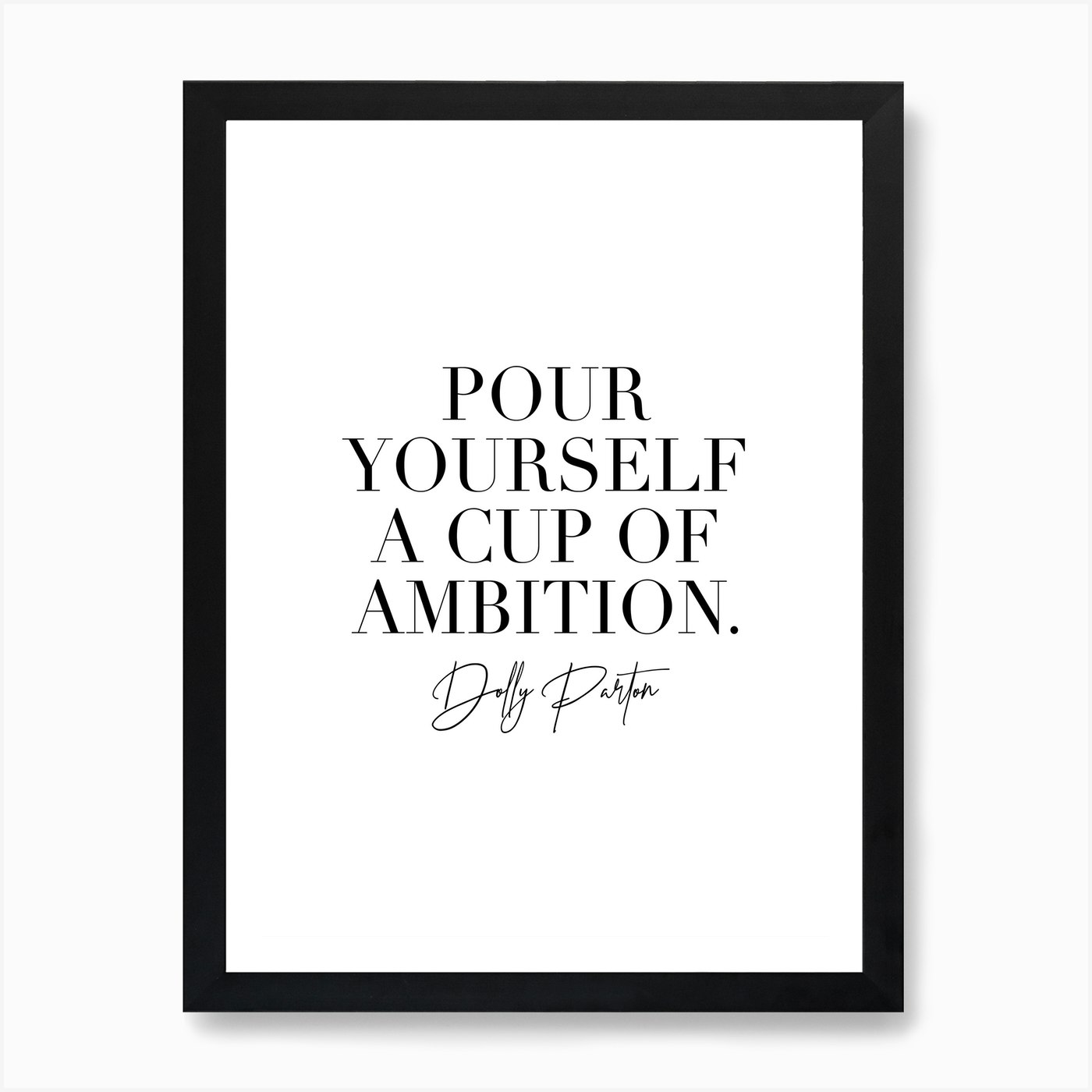 Pour Yourself A Cup Of Ambition Dolly Parton Quote Art Print By 