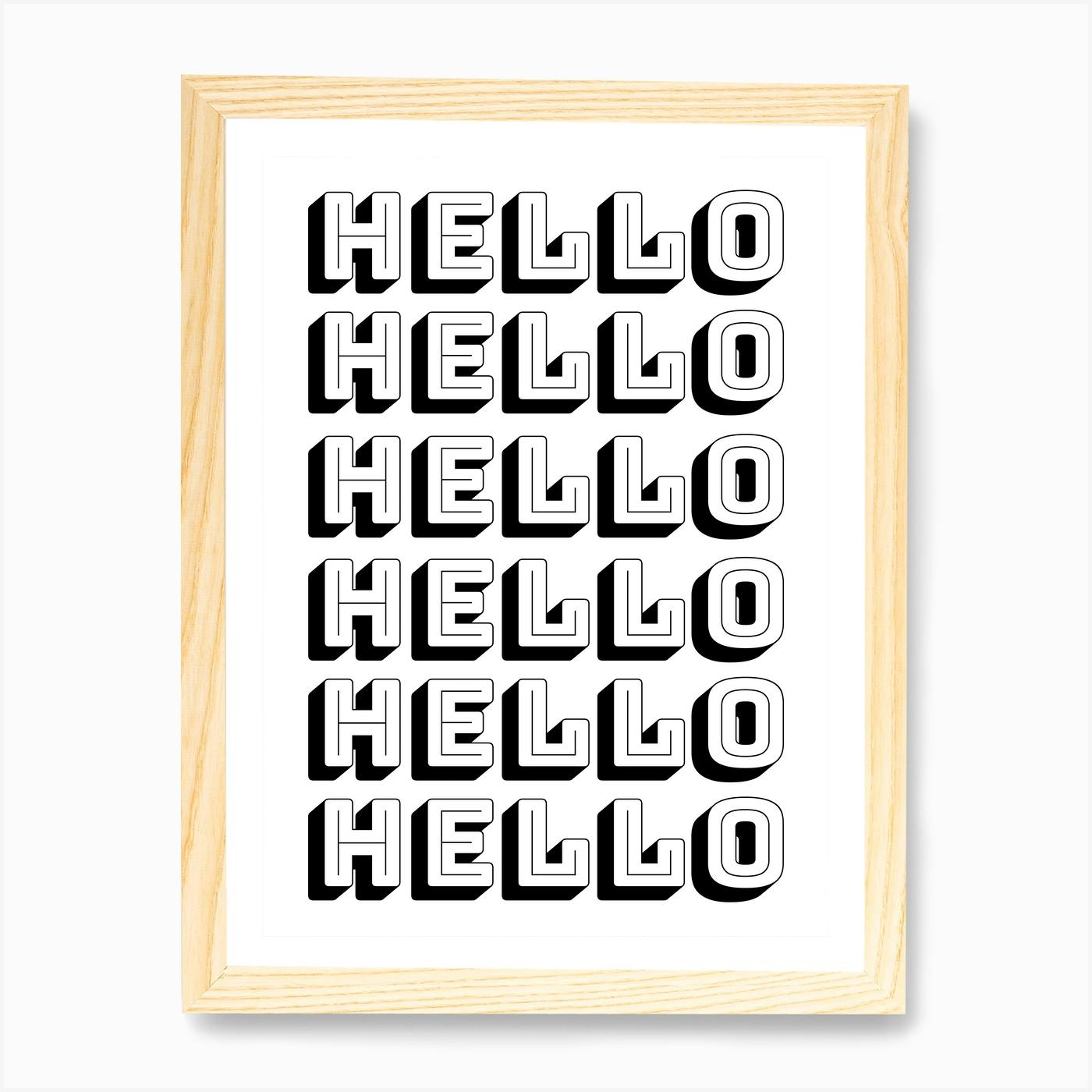 Hello Hello Hello Monochrome Art Print by OneThreeSix - Fy