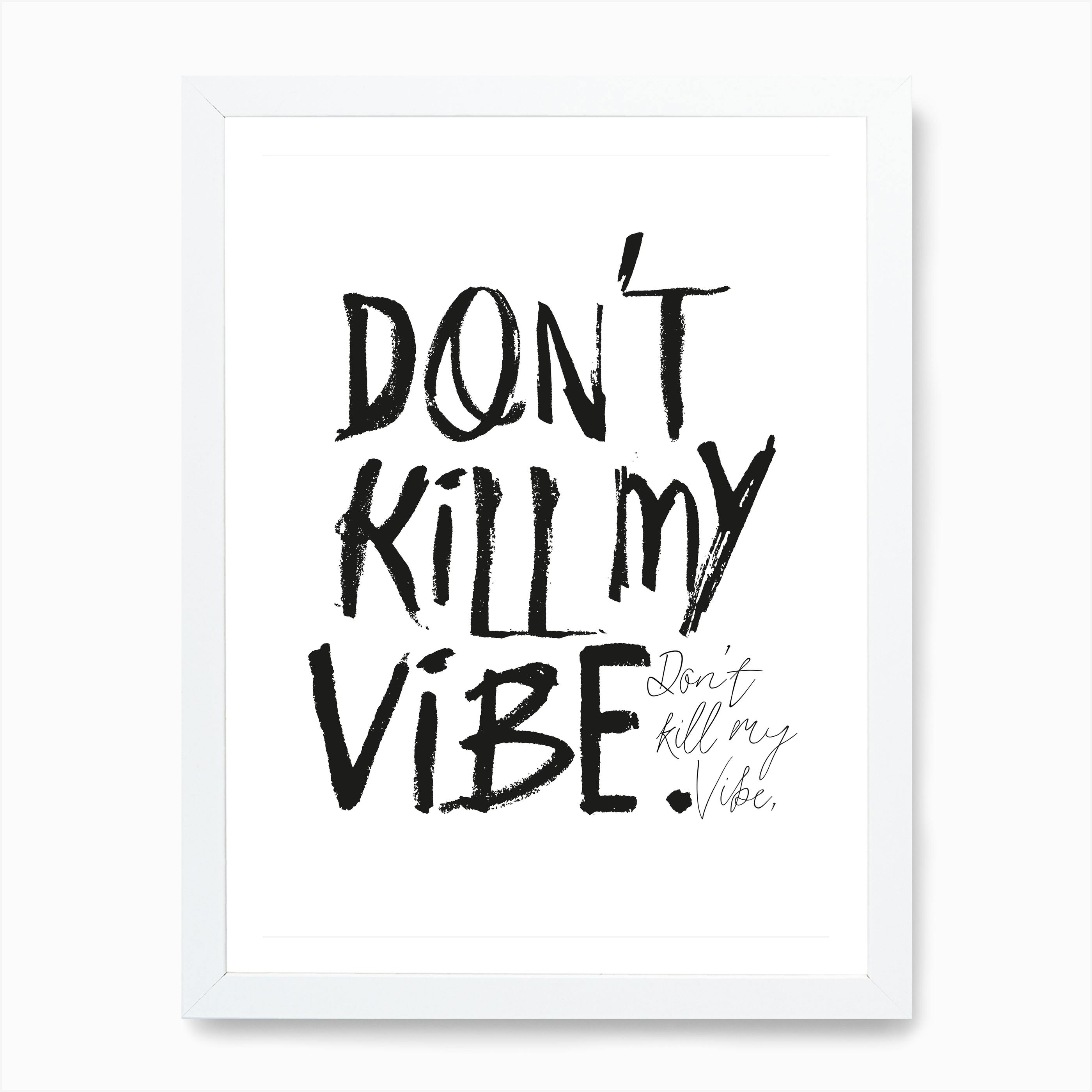 dont kill my vibe