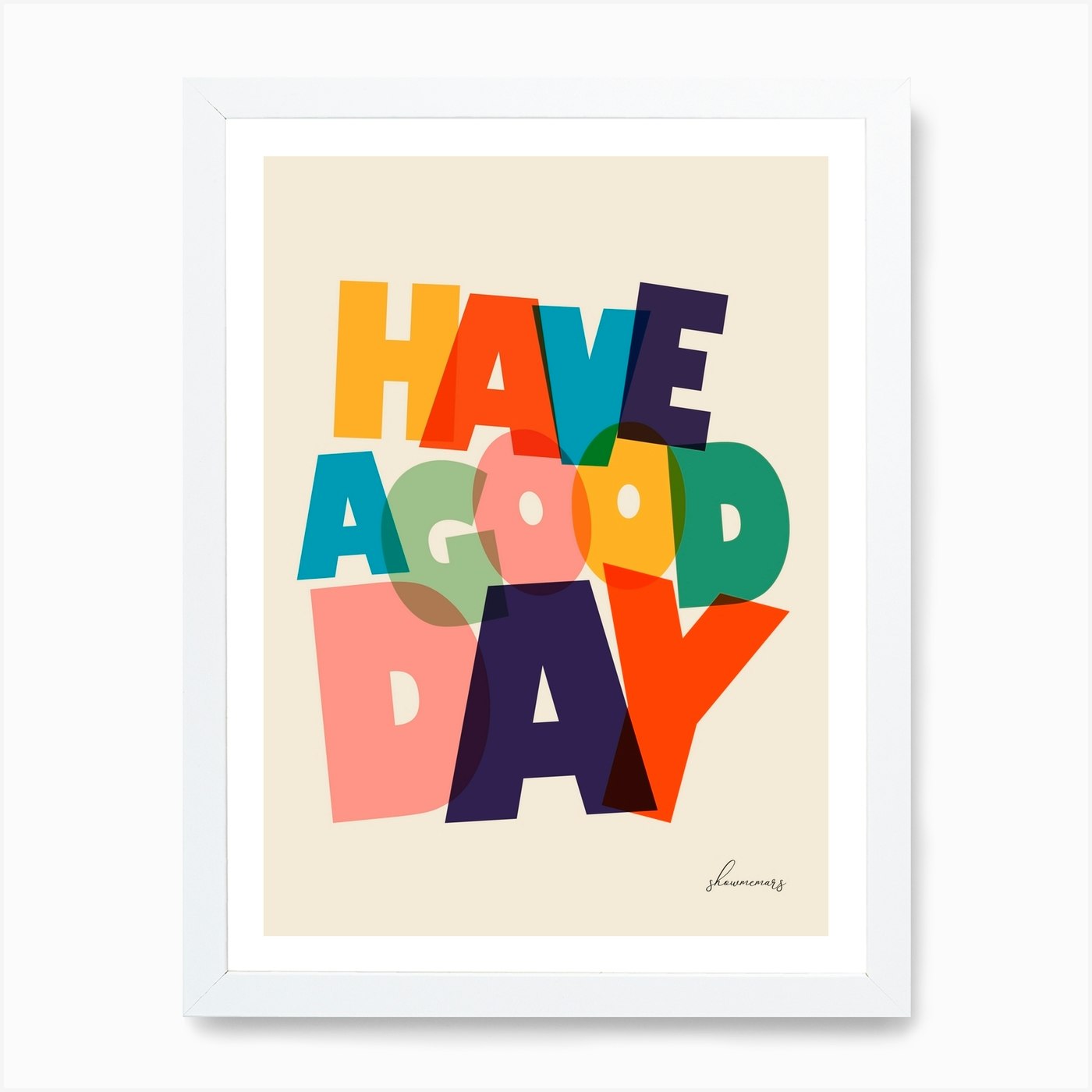 Have A Good Day Art Print by ShowMeMars - Fy