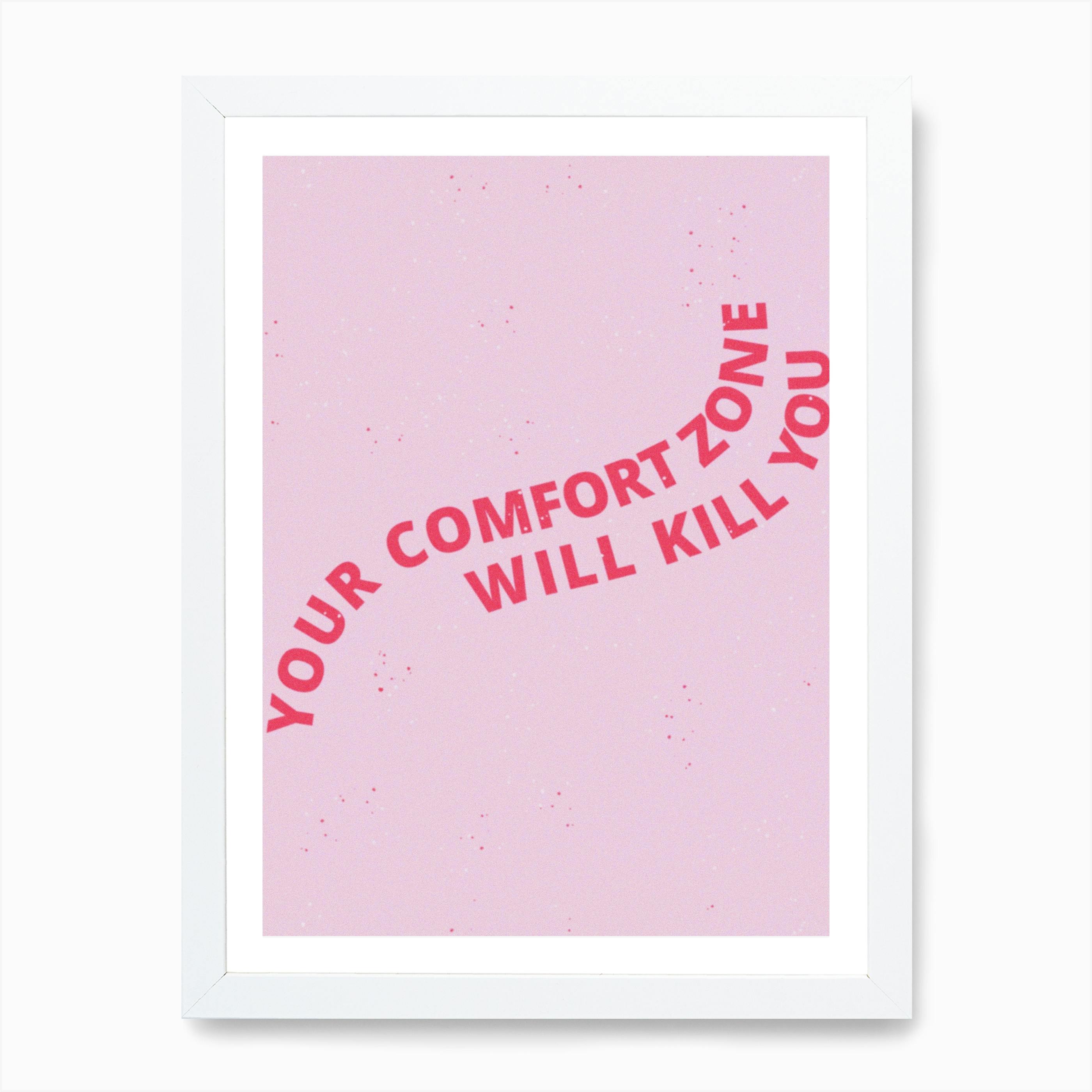 your comfort zone will kill you
