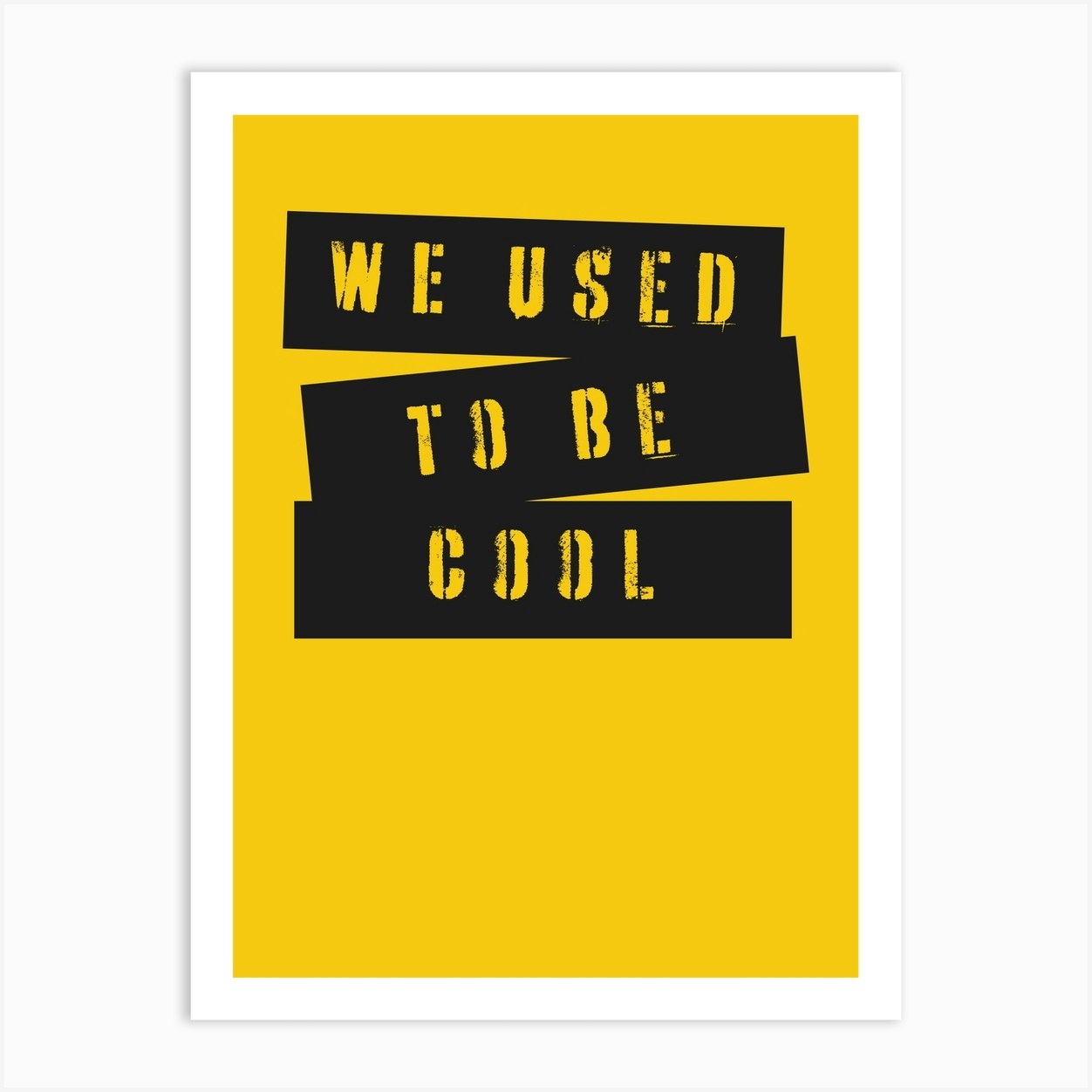 Used To Be Cool Art Print by The Loft Studios Fy
