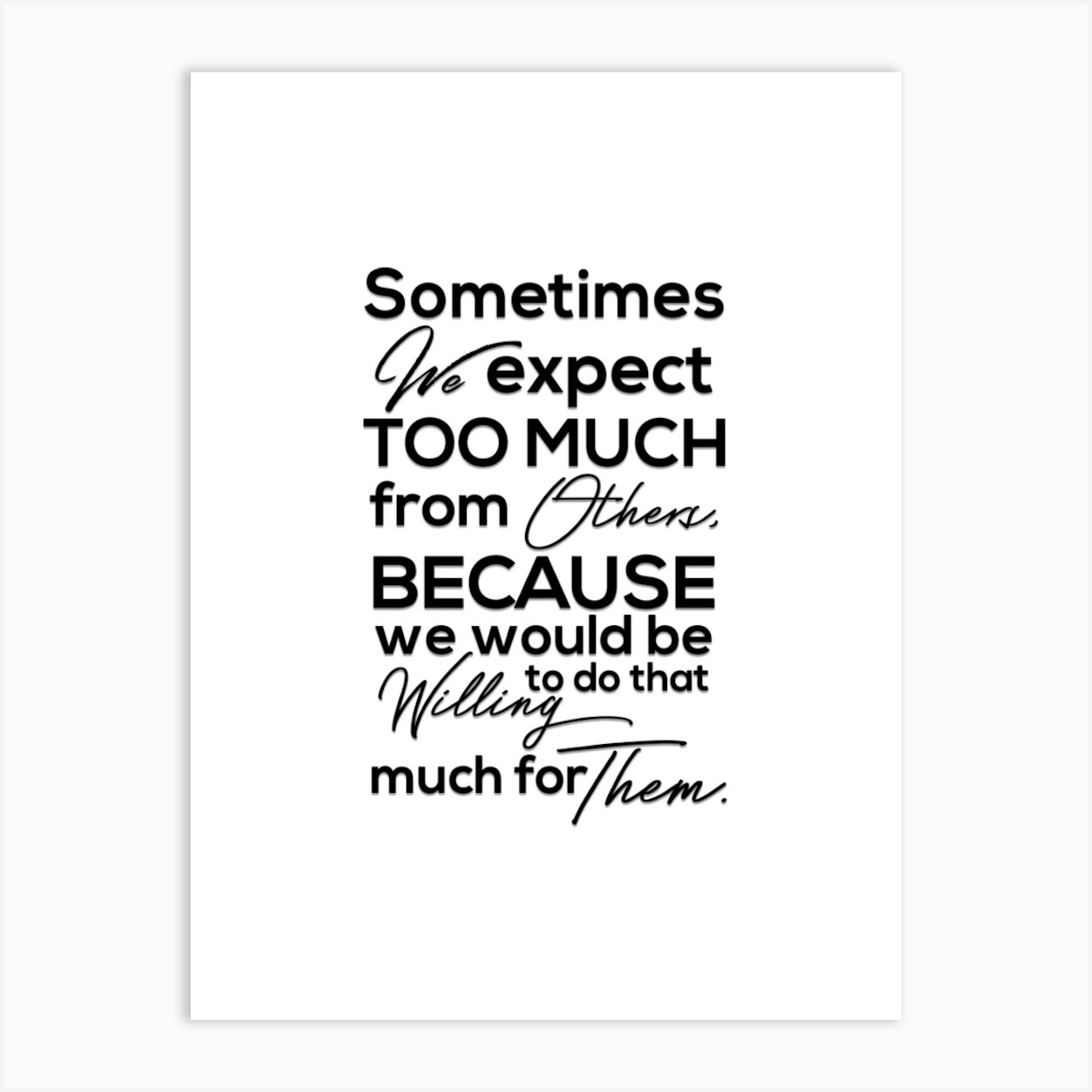 Sometimes You Expect Too Much Art Print by Crystal art print shop Fy