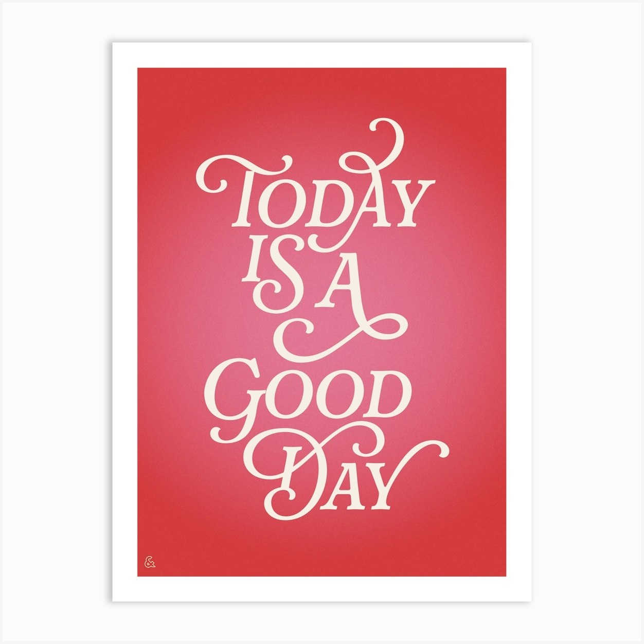 Today Is A Good Day Art Print by Ampersand Prints Fy