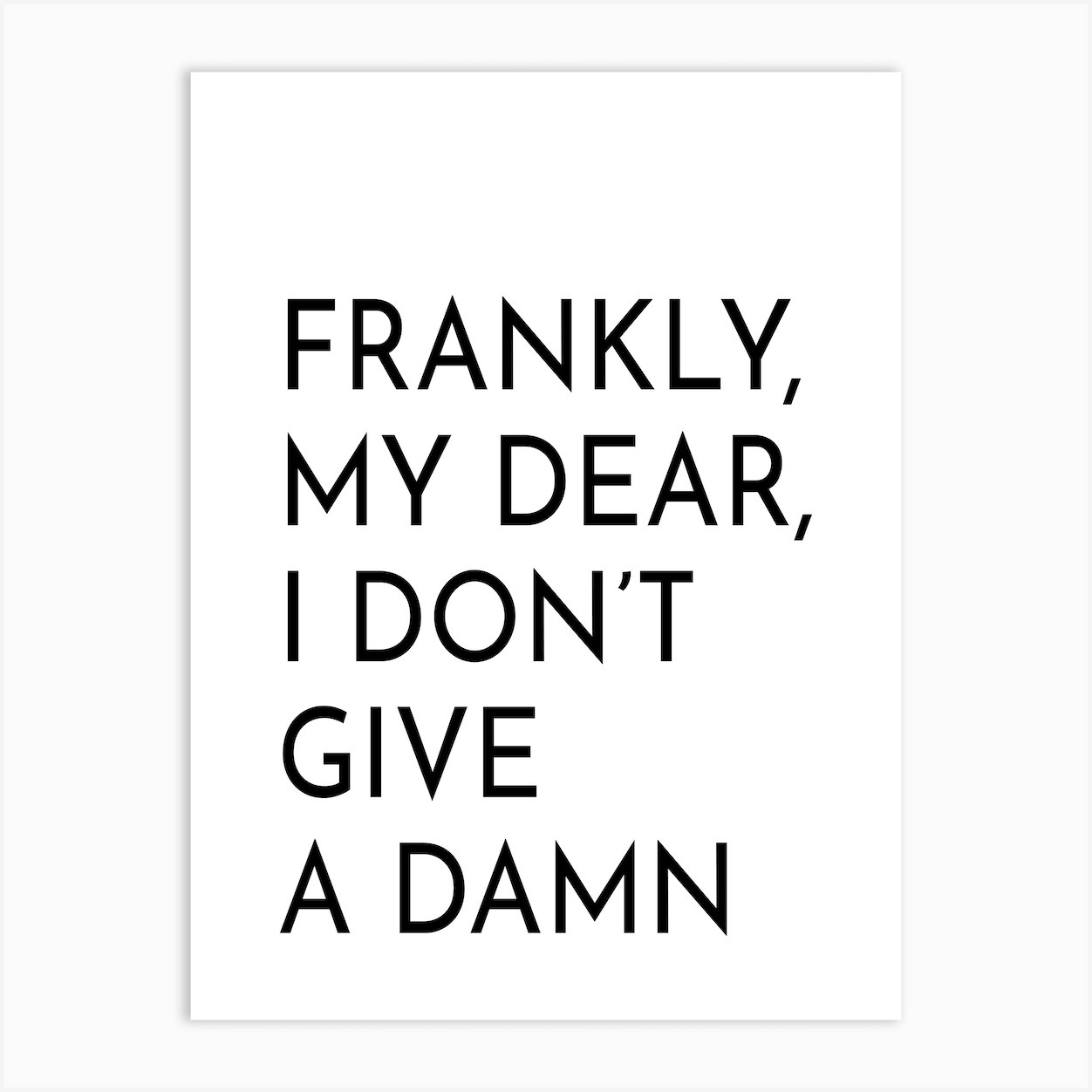 Frankly My Dear I Dont Give A Damn Typography Art Print By Pixy Paper Fy