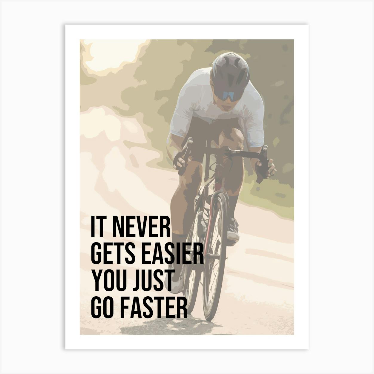 It Never Get Easier You Just Go Faster Vintage Style Cycling Road Bike Art Print