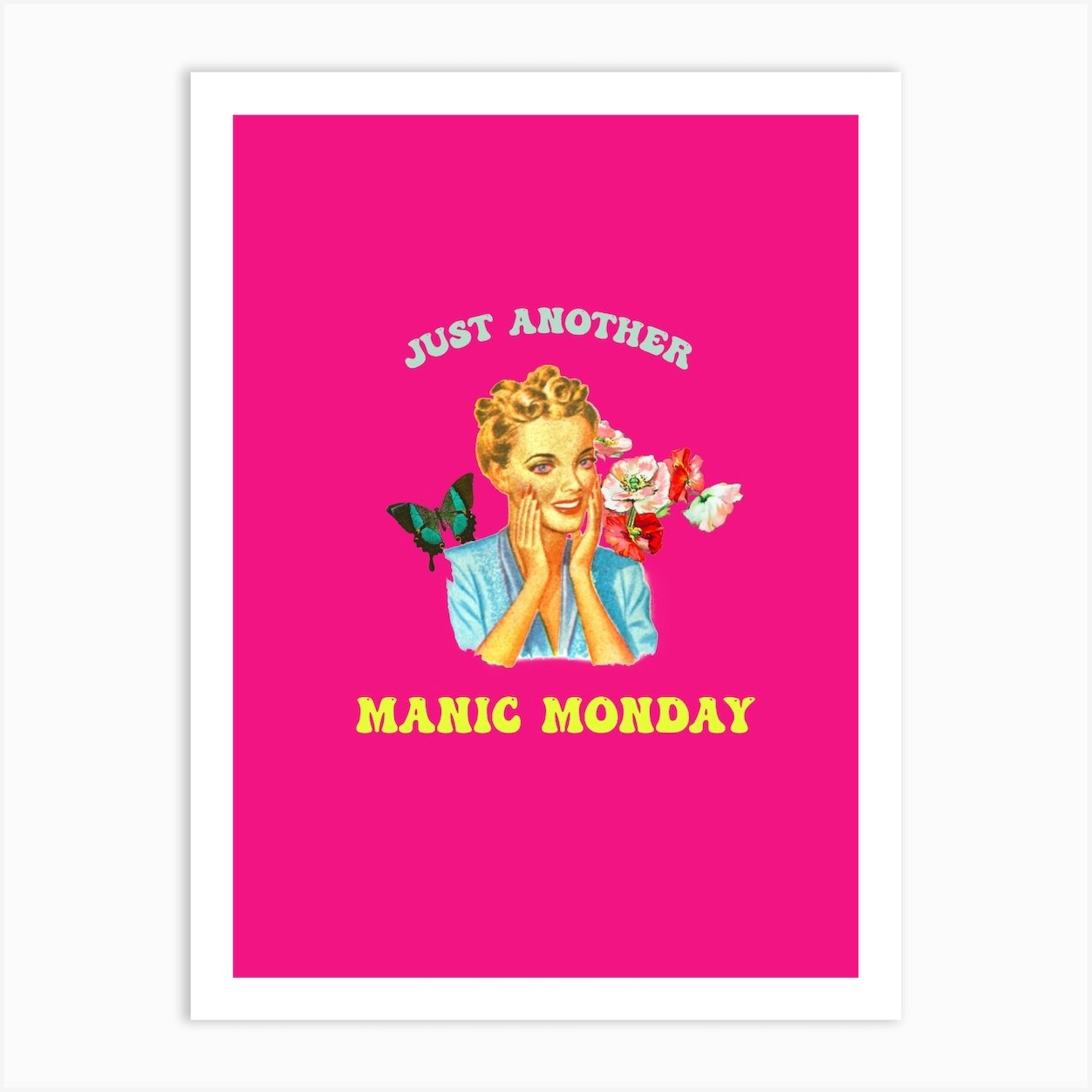 Just Another Manic Monday Art Print By Kelsblaylockdesigns Fy 4726