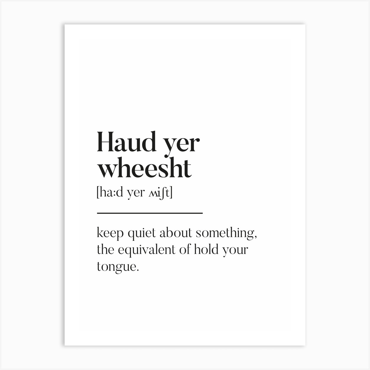 Haud Yer Wheesht Scottish Slang Definition Scots Banter Art Print by