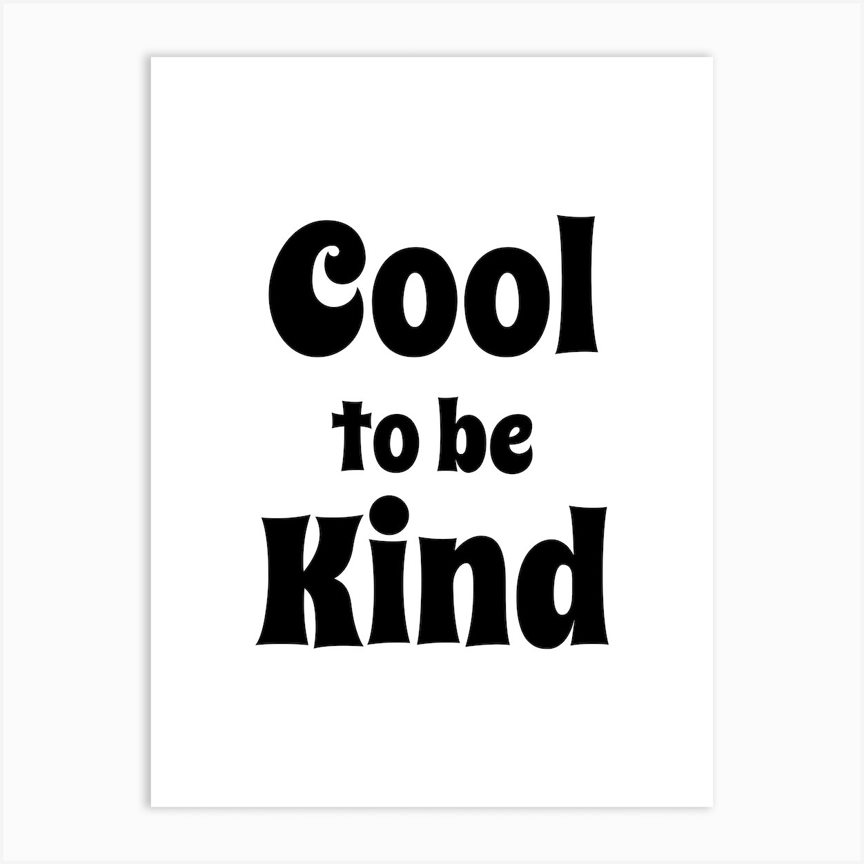 Cool To Be Kind Black Art Print by Mambo - Fy