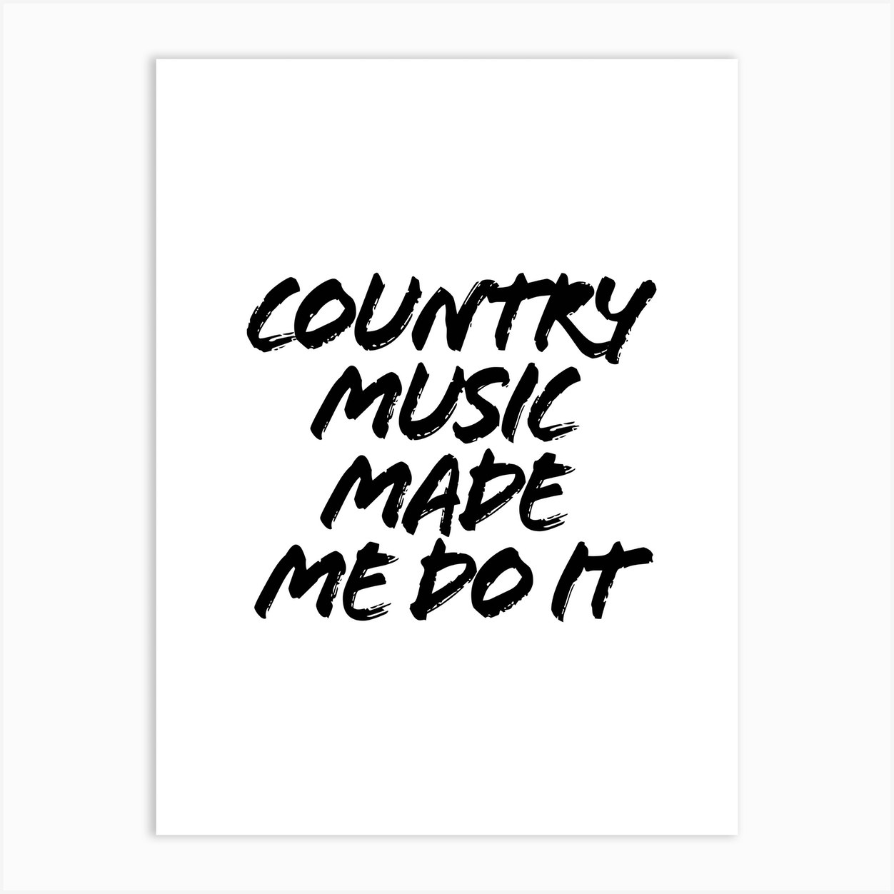 Country Music Made Me Do It Art Print by Typologie Paper Co - Fy