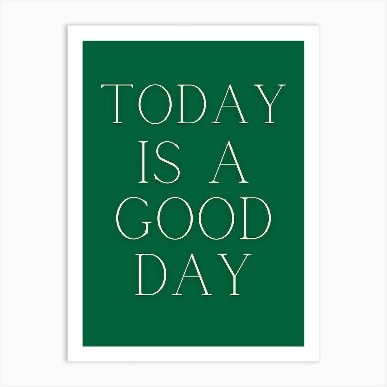 Today Is A Good Day Art Print by Go Poster Store Fy