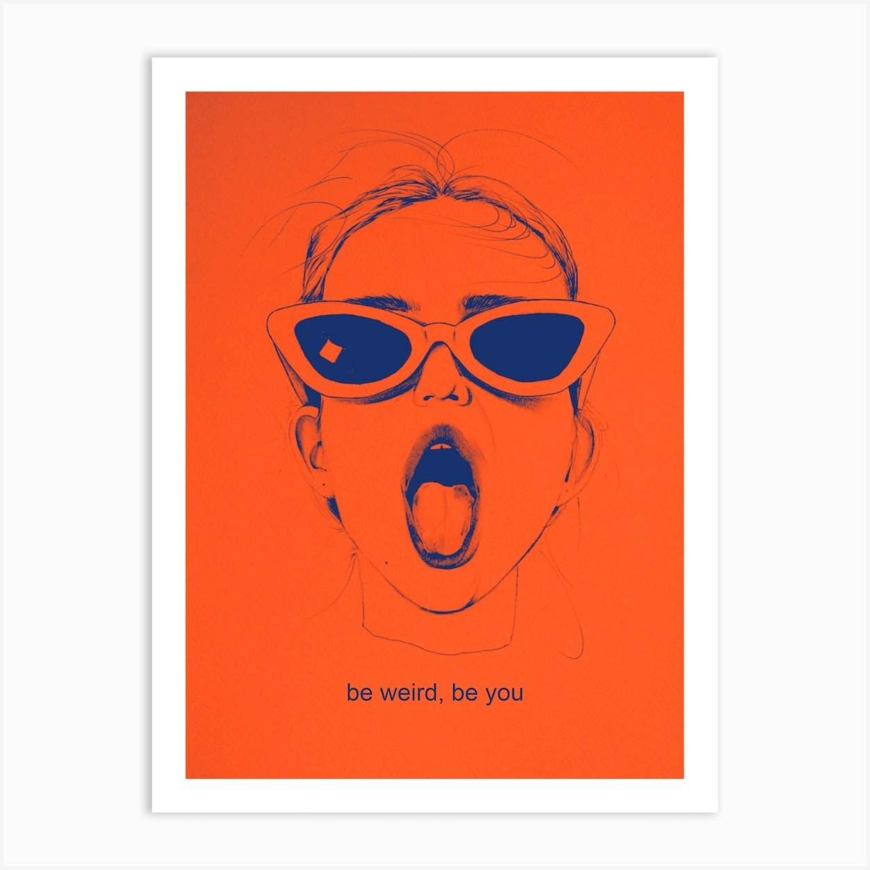 Be weird wear sunglasses Art Print by Jorijn