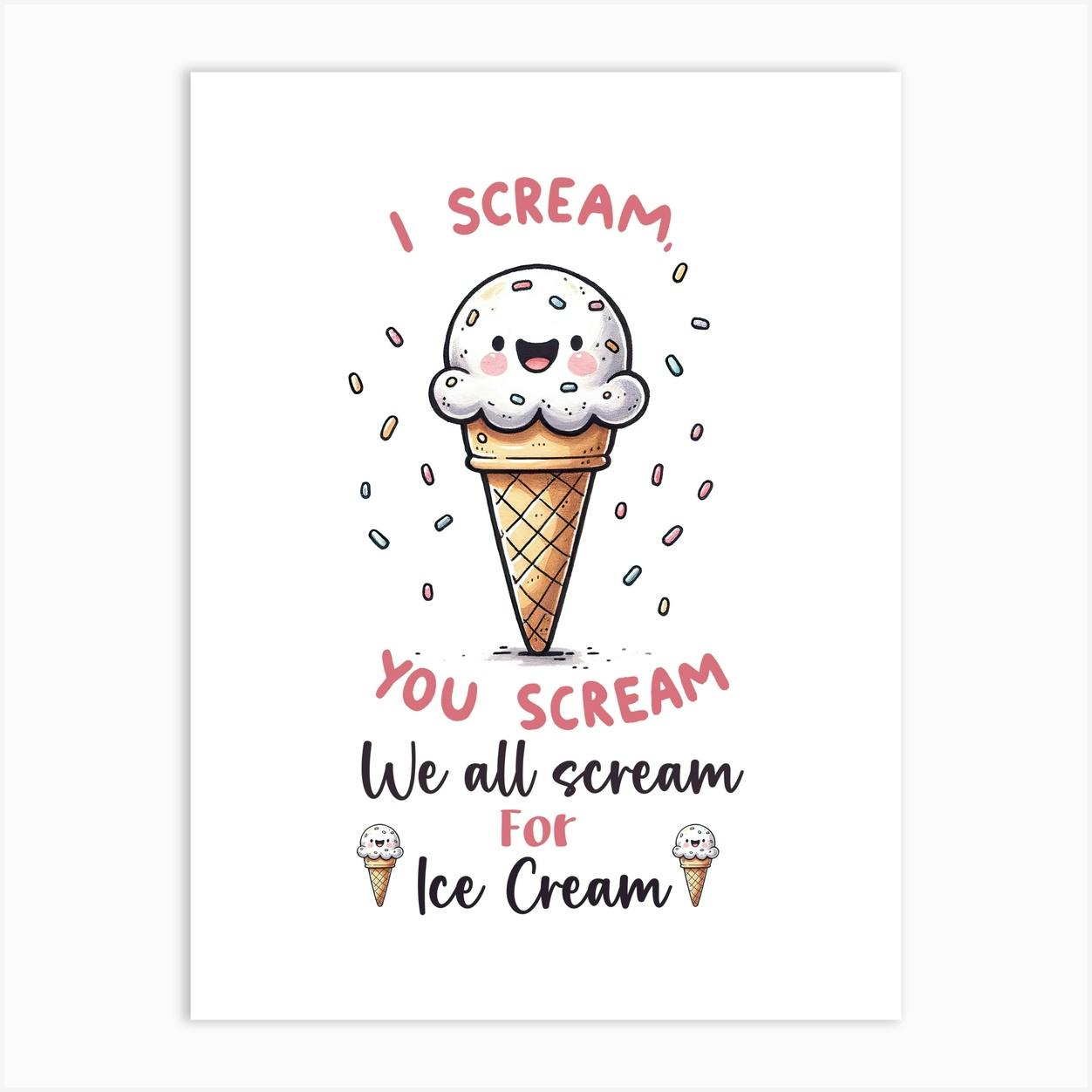 I Scream You Scream Cute Icecream Funny Quote Poster
