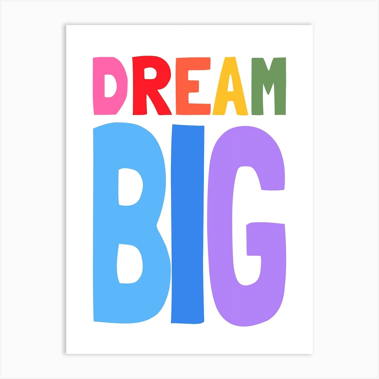 Dream Big Rainbow Colours Art Print by OneThreeSix - Fy