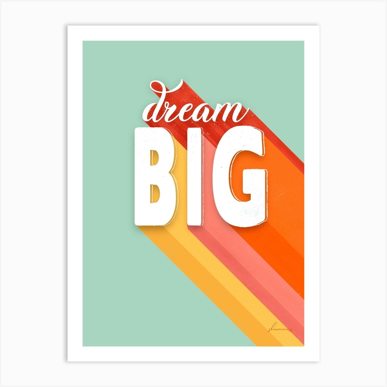 Dream Big Art Print by ShowMeMars - Fy