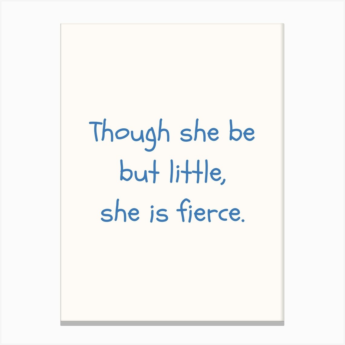 Little But Fierce Blue Quote Poster Canvas Print by Scribble Studio - Fy