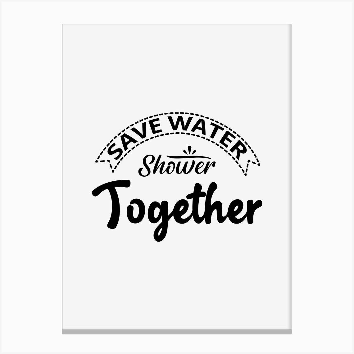 Save Water Shower Together Canvas Print By Arafat Uddin Fy