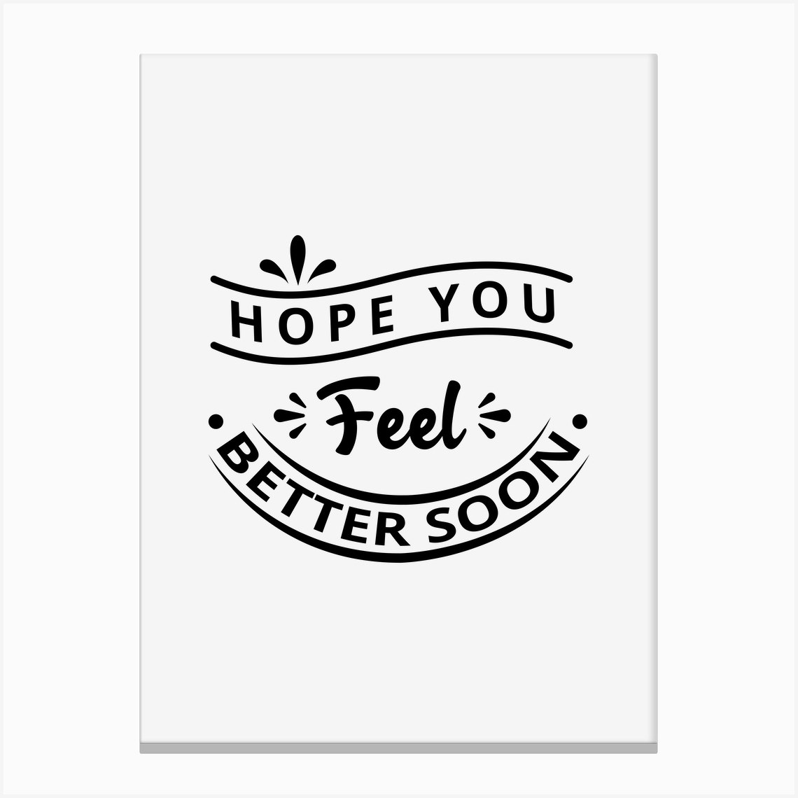 Hope You Feel Better Soon Canvas Print By Arafat Uddin Fy 3621