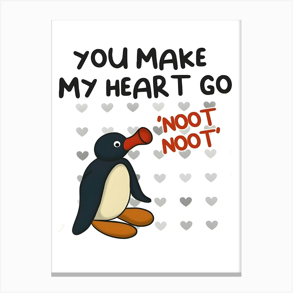 Pingu You Make My Heart Go Noot Noot Mf Canvas Print by KunStudio - Fy