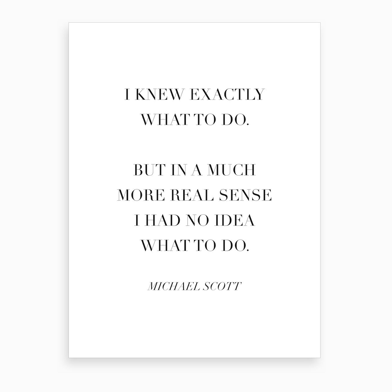 I Knew Exactly What To Do Michael Scott Quote Art Print By Typologie 