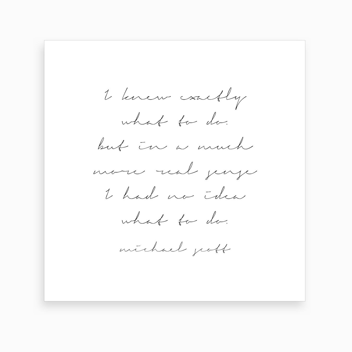 I Knew Exactly What To Do Michael Scott Quote Script Art Print by ...