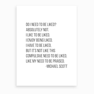 Do I Need To Be Liked Michael Scott Quote Art Print by Typologie Paper ...