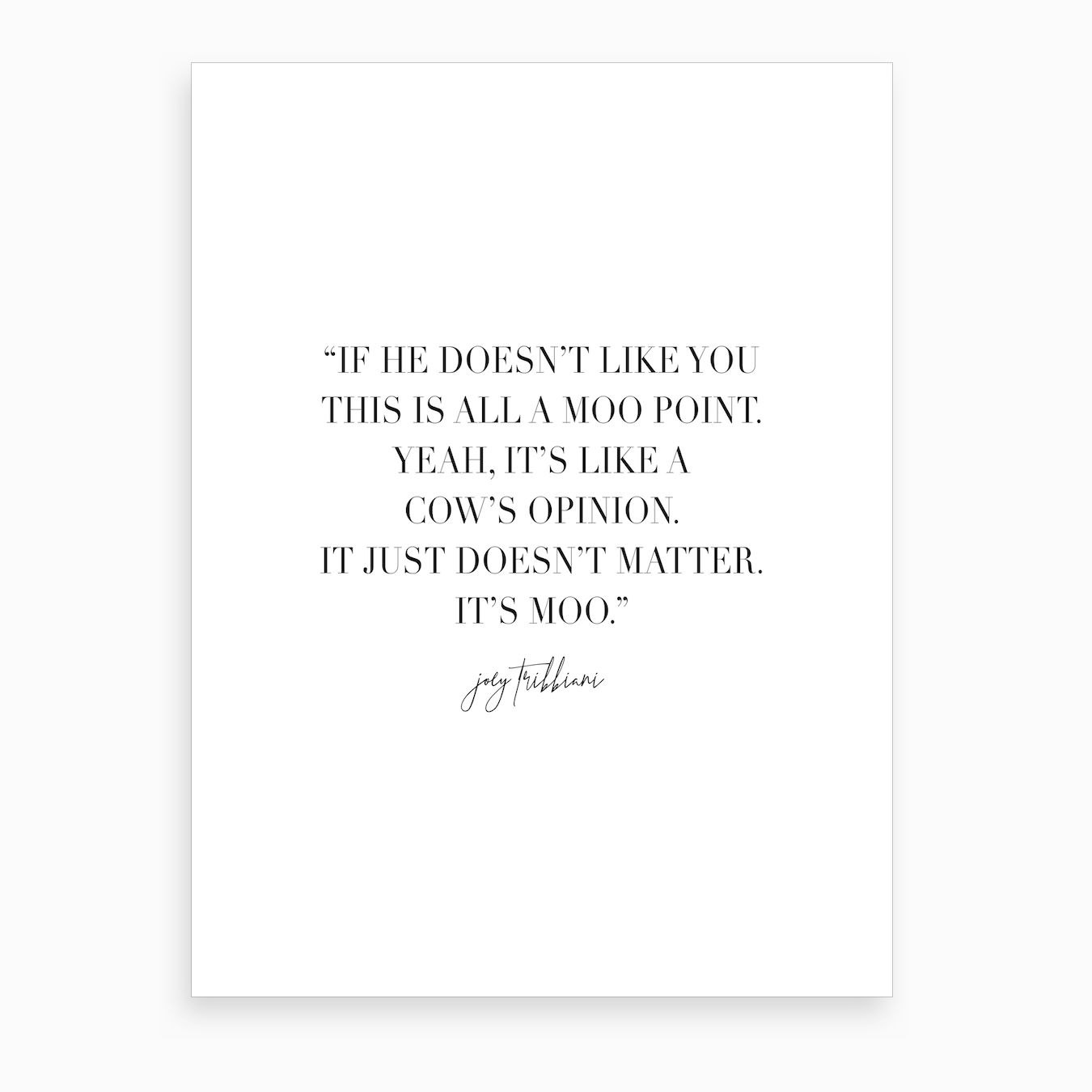 This Is All A Moo Point Joey Tribbiani Quote Art Print by Typologie ...