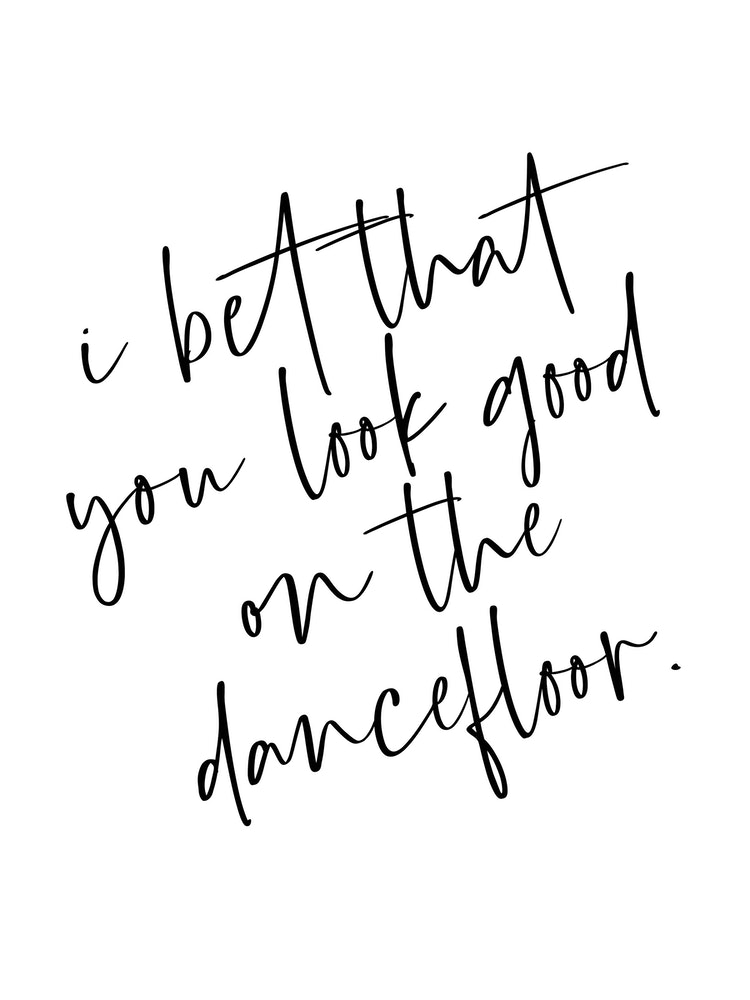 I Bet That You Look Good On The Dance Floor Art Print by The 13 Prints - Fy