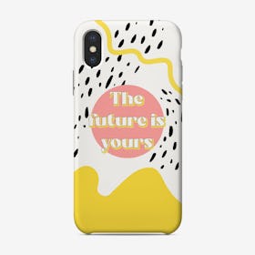 The Future Is Yours Phone Case