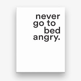 Never Go To Bed Angry Canvas Print