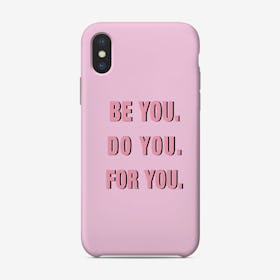 Be You Do You For You Pink Phone Case