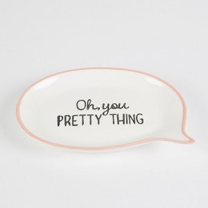 Oh You Pretty Thing Sweet Speech Jewellery Dish by