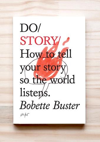 Do Story – How to tell your story so the world listens by Bobette Buster by DoBooks