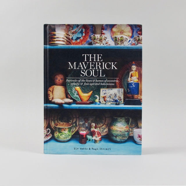 Miv Watts & Hugh Stewart The Maverick Soul by Hardie Grant Books