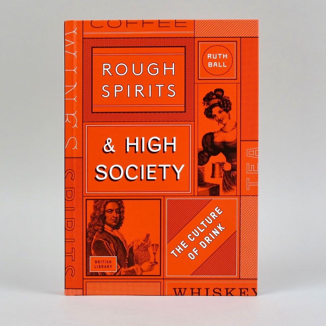 Rough Spirits and High Society: The Culture of Drink Book by British Library