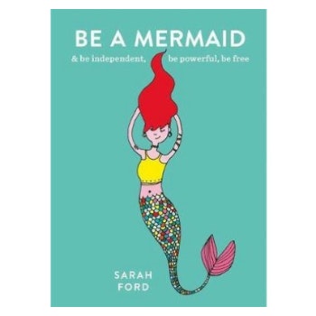Be A Mermaid Book by Sarah Ford