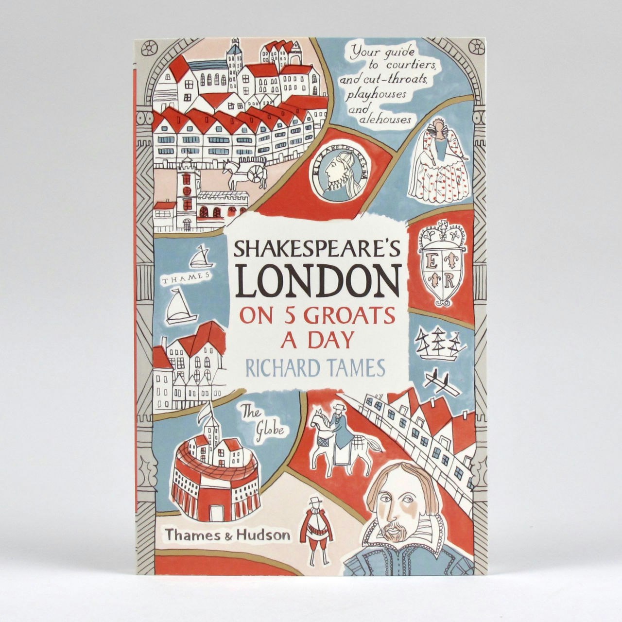 Shakespeare's London on 5 Groats a Day - Richard Tames by Thames & Hudson