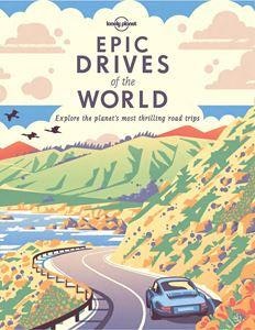 Epic Drives Of The World Book by Lonely Planet