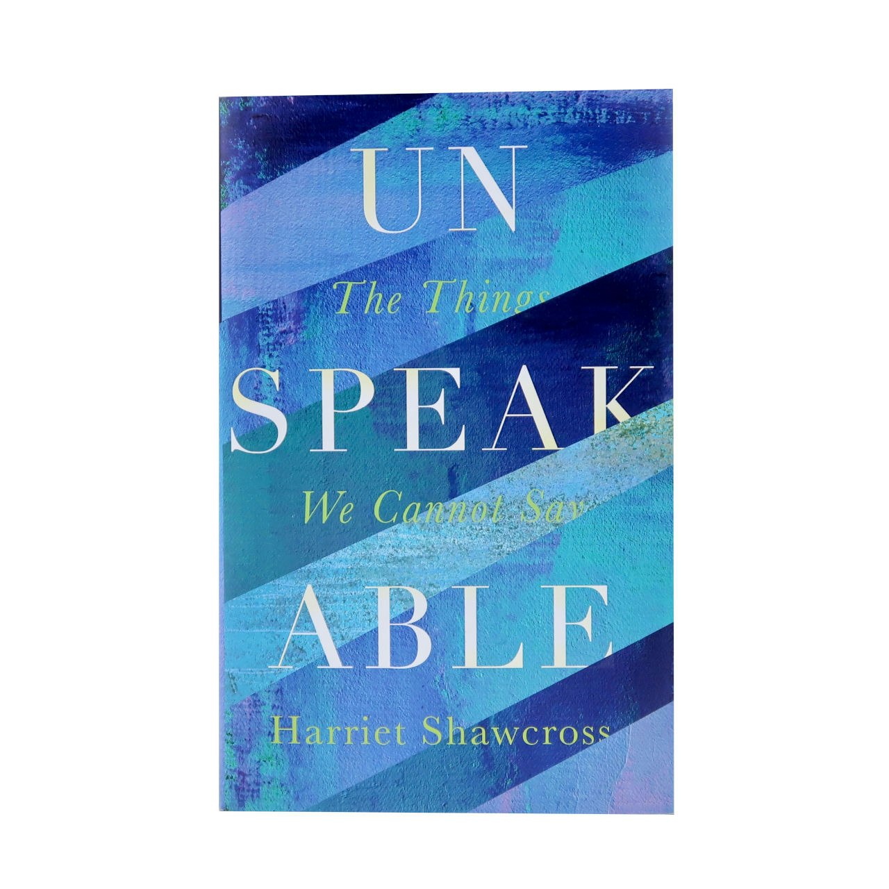 Unspeakable: The Things We Cannot Say - Harriet Shawcross by Canongate Books